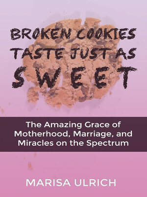 cover image of Broken Cookies Taste Just As Sweet